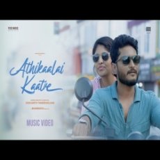 Athikaalai Kaatre Athikaalai Kaatre